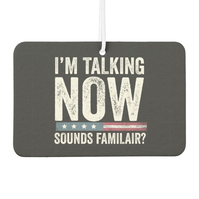 I'm Talking Now Sounds Familiar? Trump Harris   Air Freshener (Front)