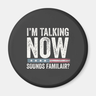 I'm Talking Now Sounds Familiar? Trump Harris   Magnet