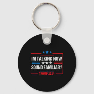 I'm Talking Now Voting Trump 2024 Election Trump W Keychain