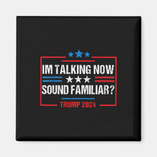 I'm Talking Now Voting Trump 2024 Election Trump W Magnet