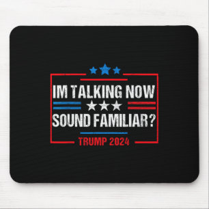 I'm Talking Now Voting Trump 2024 Election Trump W Mouse Pad
