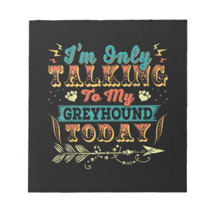 Im Talking To My Greyhound Mom Gifts For Women Notepad