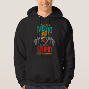 I'm Tattoo Artist I Fix Stupid Inked People Tattoo Hoodie