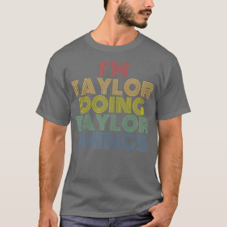 Im Taylor Doing Taylor Things Personalized Name T-Shirt