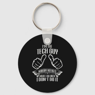 I'm Tech Guy Nobody Notices Until Don't Do It Funn Keychain