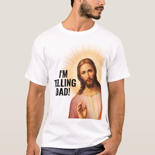 I'm Telling Dad - Funny Jesus Meme T-Shirt (Front)