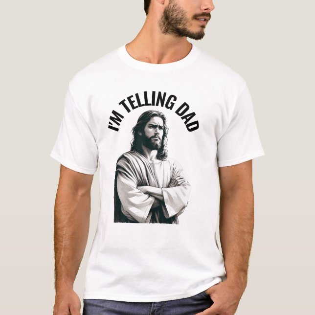 I'm Telling Dad - Funny Jesus Meme T-Shirt (Front)