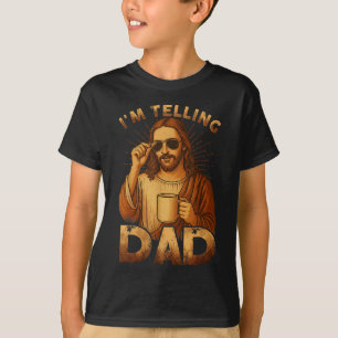 Im Telling Dad Funny Jesus Saying Christian Humour T-Shirt