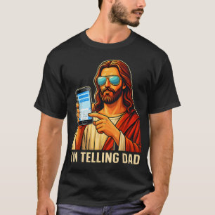 I'M Telling Dad Funny Jesus Saying Religious T-Shirt