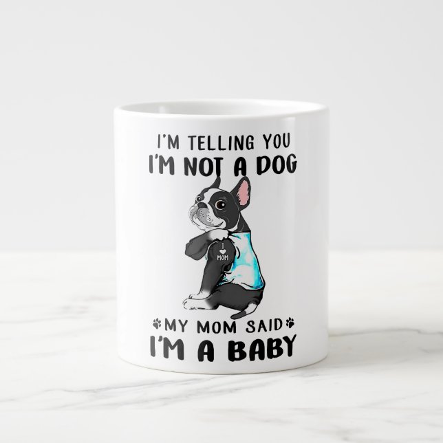 Im Telling Im Not A Dog My Mom Said Boston Terrier Large Coffee Mug (Front)