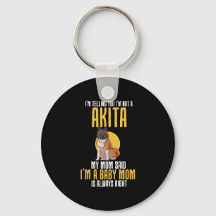 Im Telling You Im Not A Akita Keychain