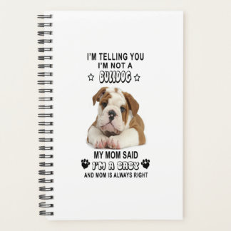 Im Telling You Im not a Bulldog My Mom Gift Planner