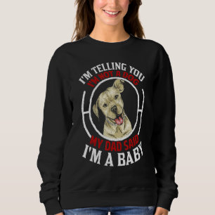 I'm Telling You I'm Not A Dog My Dad Said I'm A Ba Sweatshirt