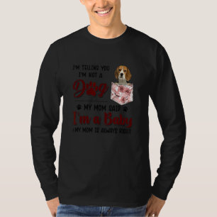 I'm Telling You I'm Not A Dog My Mom Said Beagle T-Shirt