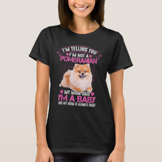 Im Telling You Im Not A Pomeranian T-Shirt