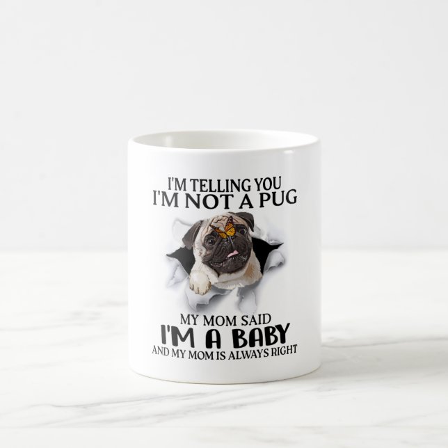 I'm Telling You I'm Not A Pug I'm A Baby Pug Lover Coffee Mug (Center)