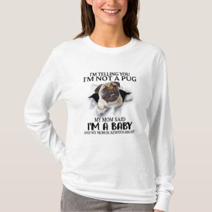 I'm Telling You I'm Not A Pug I'm A Baby Pug Lover T-Shirt