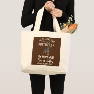 I'm Telling You I'm Not A Rottweiler My Mom Said Large Tote Bag