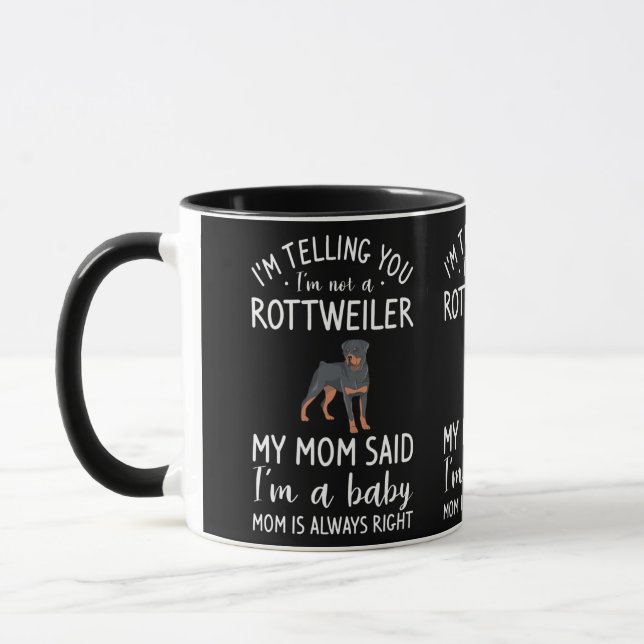I'm Telling You I'm Not A Rottweiler My Mom Said Mug (Left)