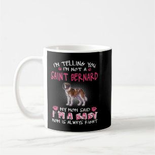 I'm Telling You I'm Not A Saint Bernard Coffee Mug