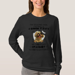 I'm Telling You I'm Not A Shih Tzu My Mom Said I'm T-Shirt