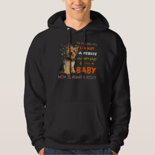 I'm Telling You I'm Not A Yorkie My Mom Said I'm A Hoodie