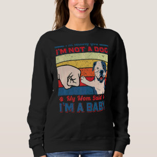 I'm Telling You I'm Not An American Bulldog Mom Ma Sweatshirt