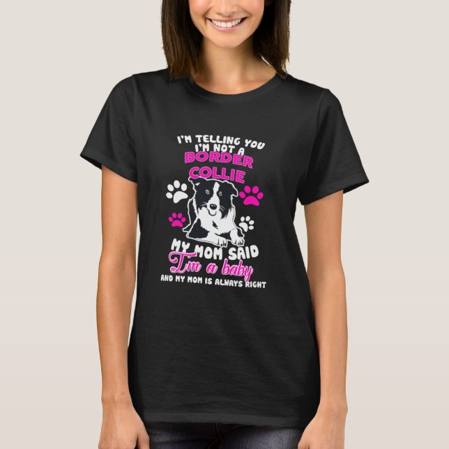Im Telling You Im Not Border Collie Mom Shirt (Front)