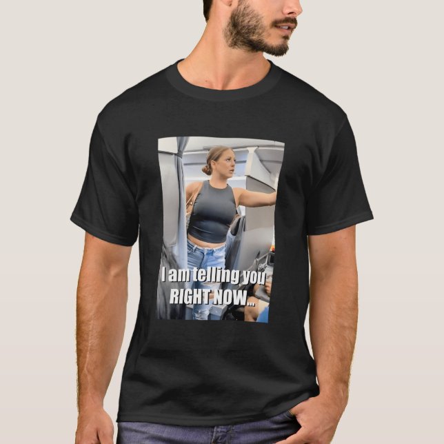 I'M Telling You Right Now T-Shirt (Front)