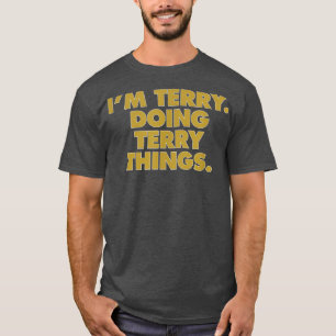 I'm Terry Doing Terry things, Funny Birthday Name  T-Shirt