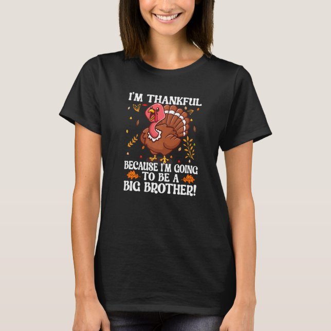 I'm Thankful Because I'm Going To Be A Big Brother T-Shirt (Front)