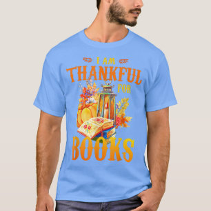 I'm Thankful For Books Lover Pumpkin Fall Thanksgi T-Shirt