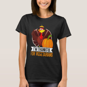 I'm Thankful For Vegetarian Thanks Giving  Thanksg T-Shirt