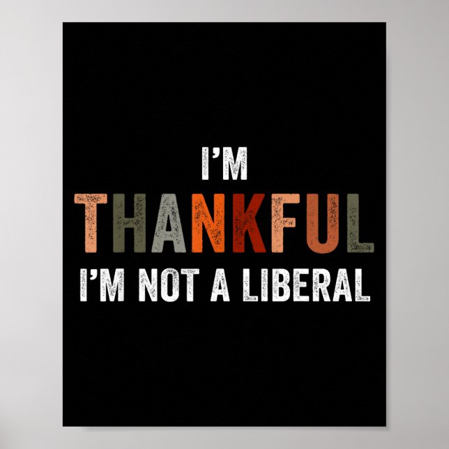 I'm Thankful I'm Not A Liberal Funny Sarcastic Tha Poster (Front)