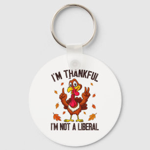 I'm Thankful I'm Not A Liberal Funny Turkey Thanks Keychain