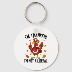 I'm Thankful I'm Not A Liberal Funny Turkey Thanks Keychain