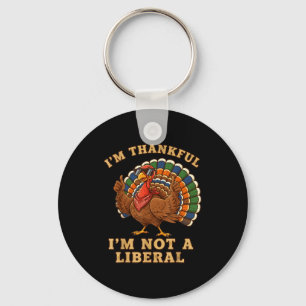 Im Thankful Im Not A Liberal Turkey Thanksgiving P Keychain