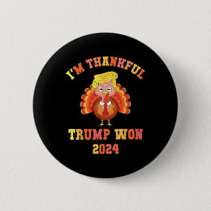 I'm Thankful Trump Won 2024 Thanksgiving Turkey In 2 Inch Round Button