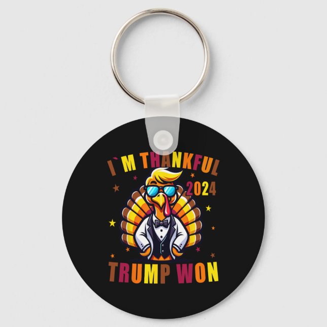 I'm Thankful Trump Won 2024 Took American Ck Thank Keychain (Front)