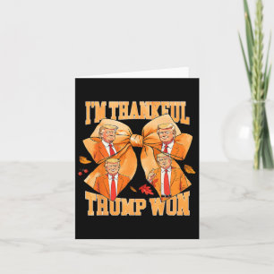 I'm Thankful Trump Won 2024 Trump Thanksgiving  Card