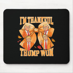 I'm Thankful Trump Won 2024 Trump Thanksgiving  Mouse Pad