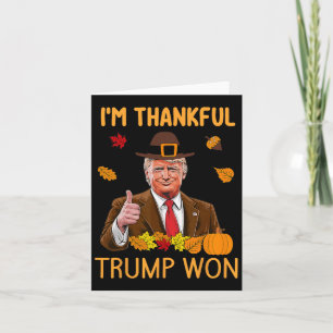 I'm Thankful Trump Won Thanksgiving Turkey Trump 2 Card
