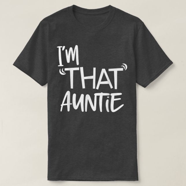 Im That Auntie Funny Best Aunt Tee  (Design Front)