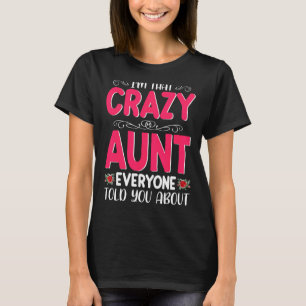 I'm That Crazy Aunt Everyone Told About Mother's D T-Shirt