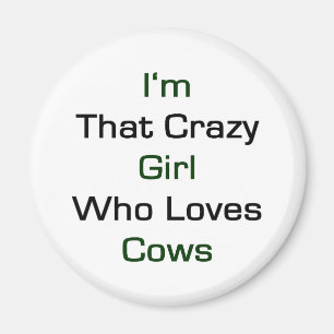 I'm That Crazy Girl Who Loves Cows Magnet