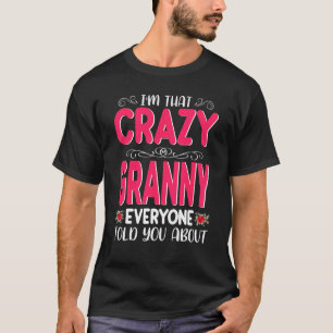 I'm That Crazy Granny Everyone Told About Mother's T-Shirt
