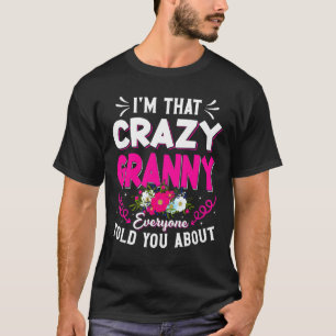 I'm That Crazy Granny Everyone Told About Mother's T-Shirt