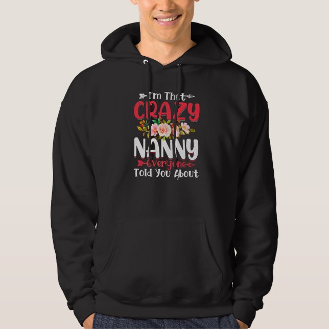 I'm That Crazy Nanny Everyone Told About Mother's  Hoodie (Front)
