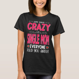 I'm That Crazy Single Mom Everyone Told About Moth T-Shirt