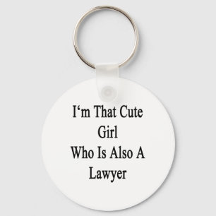 I'm That Cute Girl Who Is Also A Lawyer Keychain